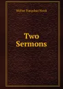 Two Sermons - Hook Walter Farquhar