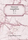 Oeuvres completes. V. 1. - Georges Louis Leclerc de Buffon