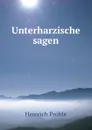 Unterharzische sagen - Heinrich Pröhle