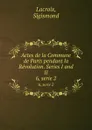 Actes de la Commune de Paris pendant la Revolution. Series I and II. 6, serie 2 - Sigismond Lacroix