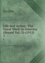 Life and Action: The Great Work in America (Bound Vol. 2) (1911). 2 - Various