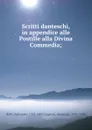 Scritti danteschi, in appendice alle Postille alla Divina Commedia; - Salvatore Betti