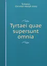 Tyrtaei quae supersunt omnia - Christian Adolph Klotz Tyrtaeus