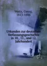 Urkunden zur deutschen Verfassungsgeschichte in 10., 11., und 12. Jahrhundert - Georg Waitz