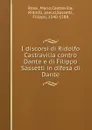 I discorsi di Ridolfo Castravilla contro Dante e di Filippo Sassetti in difesa di Dante - Mario Rossi