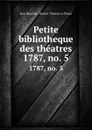 Petite bibliotheque des theatres. 1787, no. 5 - Jean Baudrais