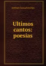 Ultimos cantos: poesias - Antonio Gonçalves Dias