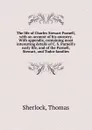 The life of Charles Stewart Parnell, with an account of his ancestry. With appendix, containing most interesting details of C. S. Parnell.s early life, and of the Parnell, Stewart, and Tudor families - Thomas Sherlock