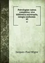 Patrologiae cursus completus: sive biblioteca universalis,integra uniformis . 45 - Jacques-Paul Migne