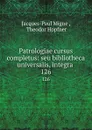 Patrologiae cursus completus: seu bibliotheca universalis, integra . 126 - Jacques-Paul Migne