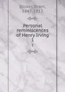 Personal reminiscences of Henry Irving. 1 - Bram Stoker