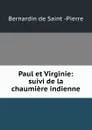 Paul et Virginie: suivi de la chaumiere indienne - Bernardin de Saint-Pierre