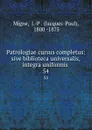Patrologiae cursus completus: sive biblioteca universalis,integra uniformis . 54 - Jacques-Paul Migne