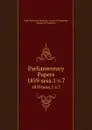 Parliamentary Papers. 1859:sess.1:v.7 - Great Britain Parliament. House of Commons