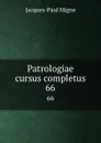 Patrologiae cursus completus. 66 - Jacques-Paul Migne