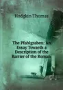 The Pfahlgraben: An Essay Towards a Description of the Barrier of the Roman . - Thomas Hodgkin