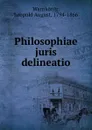 Philosophiae juris delineatio - Leopold August Warnkönig