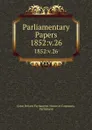 Parliamentary Papers. 1852:v.26 - Great Britain Parliament. House of Commons