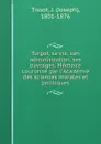 Turgot, sa vie, son administration, ses ouvrages. Memoire couronne par l.Academie des sciences morales et politiques - Joseph Tissot