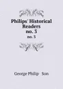 Philips. Historical Readers. no. 3 - George Philip
