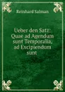 Ueber den Satz: Quae ad Agendum sunt Temporalia, ad Excipiendum sunt . - Reinhard Salman