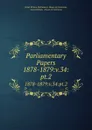 Parliamentary Papers. 1878-1879:v.34:pt.2 - Great Britain Parliament. House of Commons
