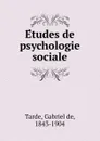 Etudes de psychologie sociale - Gabriel de Tarde