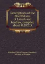 Descriptions of the Sheriffdoms of Lanark and Renfrew, compiled about M.DCC.X - Glasgow