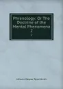 Phrenology: Or The Doctrine of the Mental Phenomena. 2 - Johann Gaspar Spurzheim