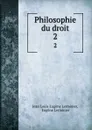 Philosophie du droit. 2 - Jean Louis Eugène Lerminier