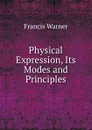 Physical Expression, Its Modes and Principles - Francis Warner