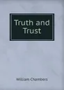 Truth and Trust - William Chambers