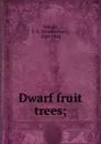 Dwarf fruit trees; - Frank Albert Waugh