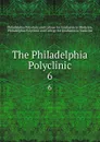 The Philadelphia Polyclinic. 6 - Philadelphia Polyclinicllege for Graduates in Medicine