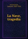 La Nave, tragedia - Gabriele d'Annunzio