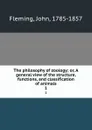 The philosophy of zoology; or, A general view of the structure, functions, and classification of animals. 1 - John Fleming