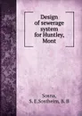 Design of sewerage system for Huntley, Mont. - S.E. Sosna