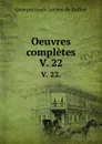 Oeuvres completes. V. 22. - Georges Louis Leclerc de Buffon