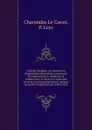 Code des Emigres; ou, Recueil des dispositions legislatives, concernant les impositions, le sequestre, la confiscation, la regie et la vente des biens des anciensproprietaires appeles recueillir l.indemnite, de 1789 a 1825 - Charondas le Caron