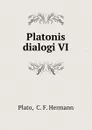 Platonis dialogi VI - C.F. Hermann Plato