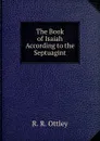 The Book of Isaiah According to the Septuagint - R.R. Ottley