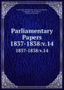 Parliamentary Papers. 1837-1838:v.14 - Great Britain Parliament. House of Commons