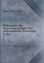 Philosophie der Naturwissenschaft: Eine philosophische Einleitung in das . 2 - Fritz Schultze