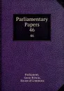 Parliamentary Papers. 46 - Great Britain Parliament