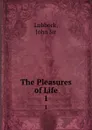 The Pleasures of Life. 1 - John Lubbock