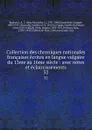Collection des chroniques nationales francaises ecrites en langue vulgaire du 13me au 16me siecle : avec notes et eclaircissements. 32 - Jean Alexandre C. Buchon