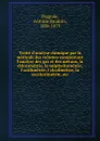 Traite d.analyse chimique par la methode des volumes comprenant l.analyse des gaz et des metaux, la chlorometrie, la sulphydrometrie, l.acidimetrie, l.alcalimetrie, la saccharimetrie, etc. - Antoine Baudoin Poggiale