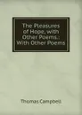 The Pleasures of Hope, with Other Poems.: With Other Poems - Campbell Thomas