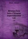 Researches into Chinese superstitions. v.6 - Henri Doré