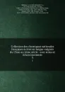 Collection des chroniques nationales francaises ecrites en langue vulgaire du 13me au 16me siecle : avec notes et eclaircissements. 3 - Jean Alexandre C. Buchon